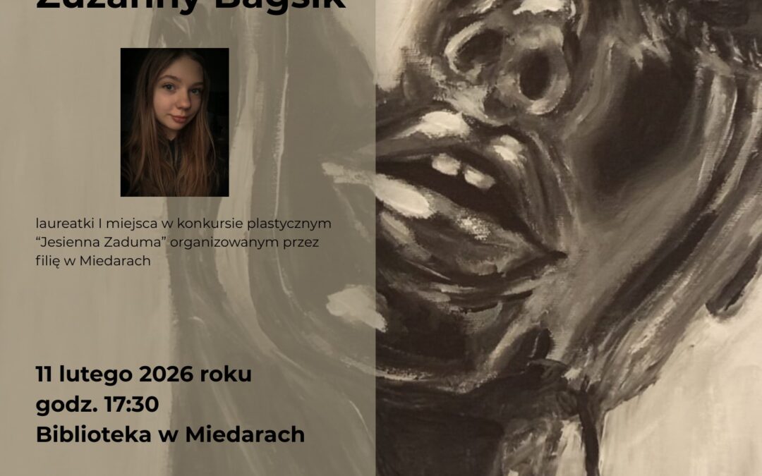 Wernisaż wystawy prac Zuzanny Bagsik w bibliotece w Miedarach!